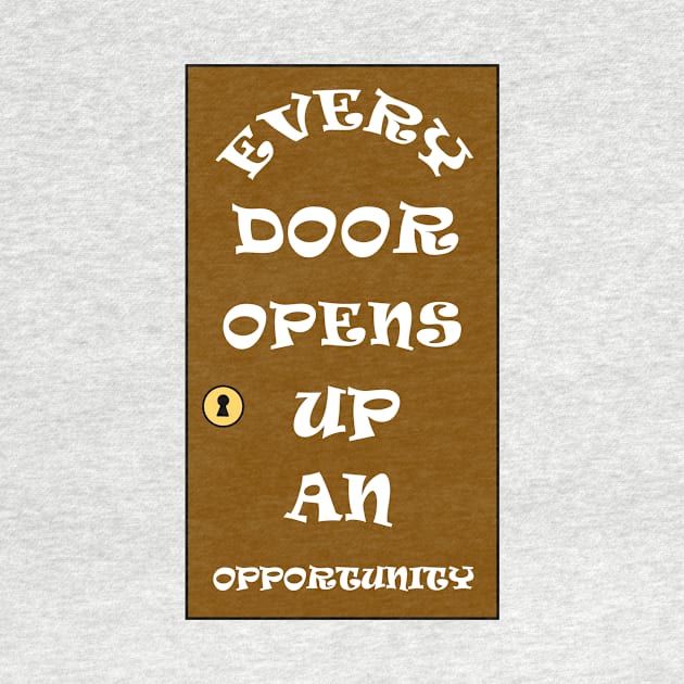 Every Door Opens Up An Opportunity Positive Message by Art by Deborah Camp